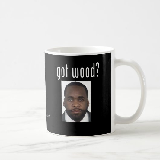 Kwame Kilpatrick:  Got Holz? Kaffeetasse (Rechts)