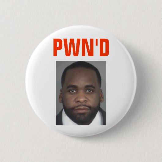 Kwame Kilpatrick: PWN'D Button (Vorderseite)