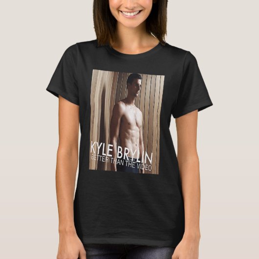 Kyle Brylin Better Than the Video T-Shirt (Vorderseite)