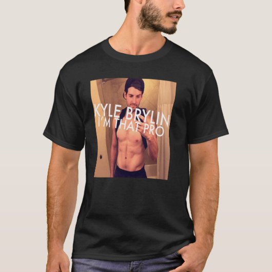 Kyle Brylin I'm That Pro T-Shirt (Vorderseite)
