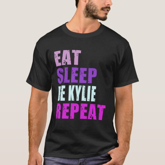 Kylie Eat Sleep Be Repeat Kylie T-Shirt (Vorderseite)