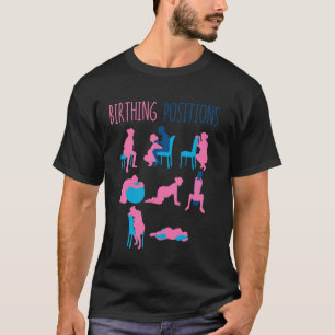 L&D-Krankenschwester Doula Geburtsposition Hebamme T-Shirt