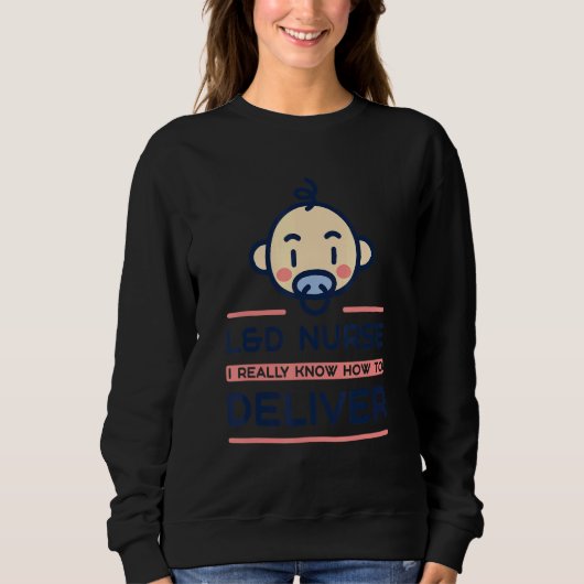 L&D Nurse I Live My Life Waiting For Babies Delive Sweatshirt (Vorderseite)