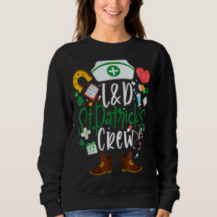 L D St Patricks Nurse Crew St Patrick Day Labour A Sweatshirt