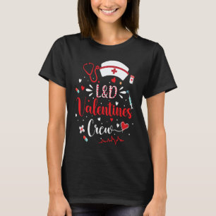 L&D Valentins Nurse Crew Süßer Valentinstag L&D T-Shirt