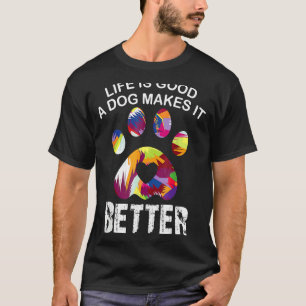 L Ife ist G Ood ein Hund macht es besser Dog L Ove T-Shirt