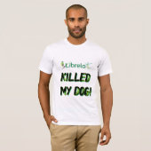 L K*iied My Dog Hintergrundbeleuchtung T-Shirt (Vorne ganz)