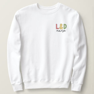 L und D Nurse Arbeitskräfte und Versorgungssiche Sweatshirt