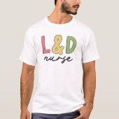 L und D Nurse | Arbeitskräfte und Versorgungssiche T-Shirt (Vorderseite)