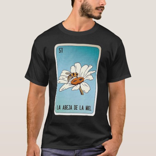 La Abeja De La Miel Mexican Slang Lottery Bingo Ca T-Shirt (Vorderseite)