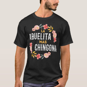La Abuelita Mas Chingona Granny Grandma Fl T-Shirt