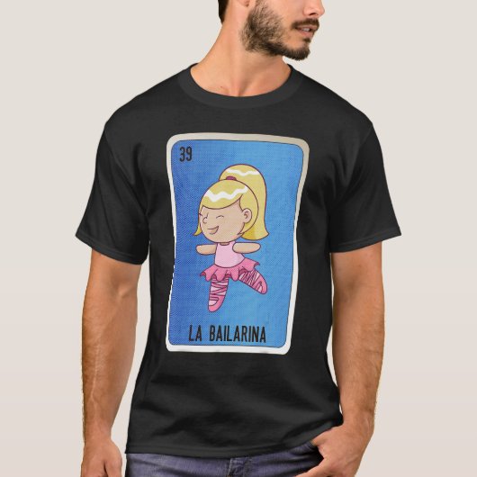 La Bailarina Mexican Slang Lottery Bingo Cards T-Shirt (Vorderseite)