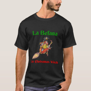 La Befana Die italienische Weihnachtshexe T-Shirt