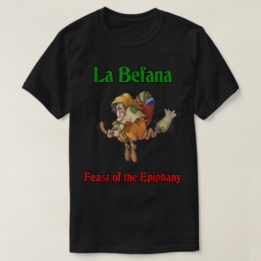 La Befana Fest der Epiphany T-Shirt (Design vorne)