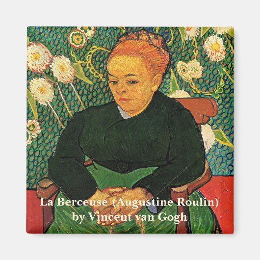 La Berceuse (Augustine Roulin) von Vincent van Gog Magnet (Vorne)