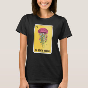 La Bonita Medusa Mexican Slang Lottery Bingo Cards T-Shirt