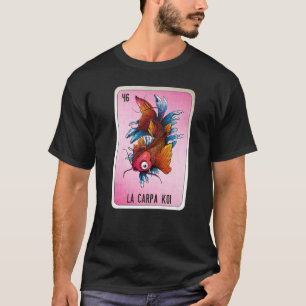 La Carpa Koi Mexican Slang Lottery Bingo Cards T-Shirt