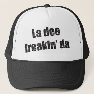 La dee freakin DA Truckerkappe