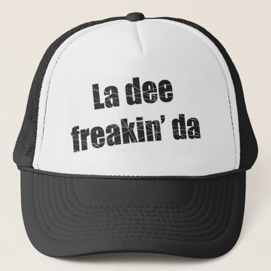 La dee freakin DA Truckerkappe (Vorderseite)