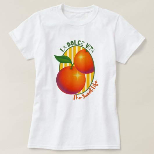 La Dolce Vita Sweet Life Orange Fruit Retro T-Shirt (Design vorne)