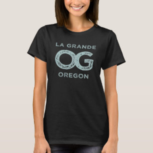 La Grande Oregon, wenn Ihre ursprüngliche Person f T-Shirt