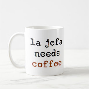 La Jefa braucht Kaffee Kaffeetasse