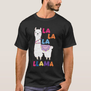 La La La La Llama - Funny Sing Llama T-Shirt