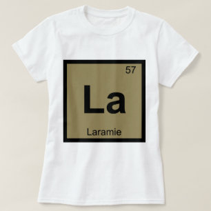 La - Laramie Wyoming Chemie Periodensystem T-Shirt