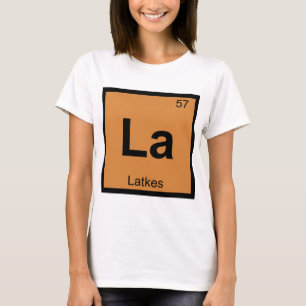 La - Latkes Chemie Periodensystem Symbol T-Shirt