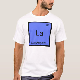 La - Los Angeles City Chemistry Element Symbol T-S T-Shirt