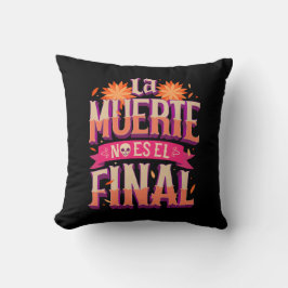 La Muerte No Es El Final - Día de los Muertos Kissen