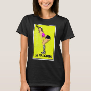 La Nalgona Mexican Parody Lotterie T-Shirt