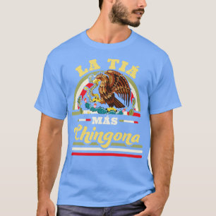 La Tia Mas Chingona Funny mexikanische Flagge Cool T-Shirt