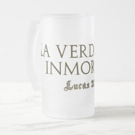 La Verdad Es Inmortal(Letras Gold) Mattglas Bierglas