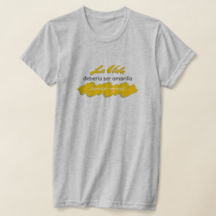 La Vida Debería ser Amarilla Amar-y-Ya Funny Liebe T-Shirt