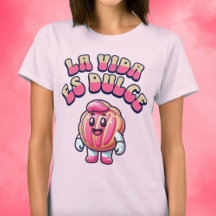 La Vida es Dulce Concha Rosa Pan Dulce Shirt