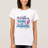La Vida is Better in Chanclas T-Shirt (Vorderseite)