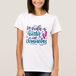 La Vida is Better in Chanclas T-Shirt
