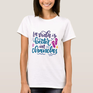 La Vida is Better in Chanclas T-Shirt