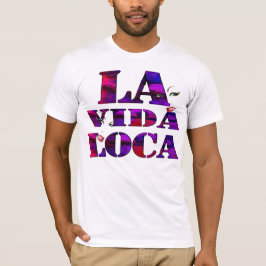 La Vida Orte, verrücktes Leben T-Shirt