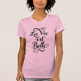 la vie est belle, das Leben ist schön, französisch T-Shirt
