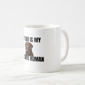 Lab is My Favorite Human Coffee Mug Kaffeetasse (VorderseiteRechts)