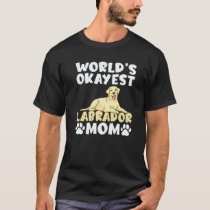 Lab Retriever Weltweit Okayeste Labrador-Mama T-Shirt