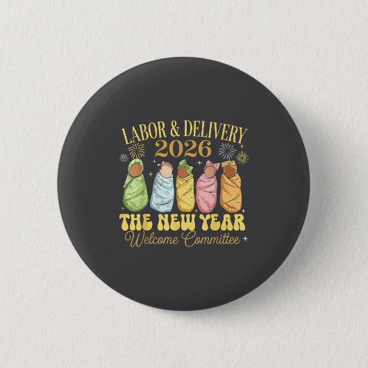 Labor And Delivery 2026 New Year Welcome Committee Button (Vorderseite)