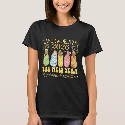 Labor And Delivery 2026 New Year Welcome Committee T-Shirt (Vorderseite)
