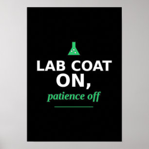 Laborkittel an, Geduld aus Lustiger Wissenschaftsp Poster