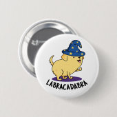 Labra-cadabra Funny Labrador Dog Pun Button (Vorne & Hinten)