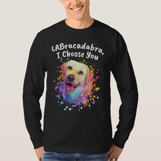 Labracadabra I Choose You Labrador Retriever Humo T-Shirt (Vorderseite)