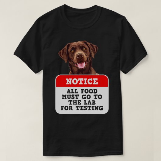 Labrador Alle Lebensmittel müssen zum Testen von L T-Shirt (Design vorne)
