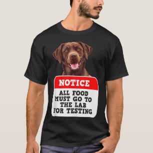 Labrador Alle Lebensmittel müssen zum Testen von L T-Shirt